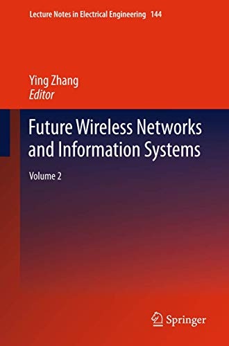 Future Wireless Networks and Information Systems: Volume 2 (Lecture Notes in Electrical Engineering)