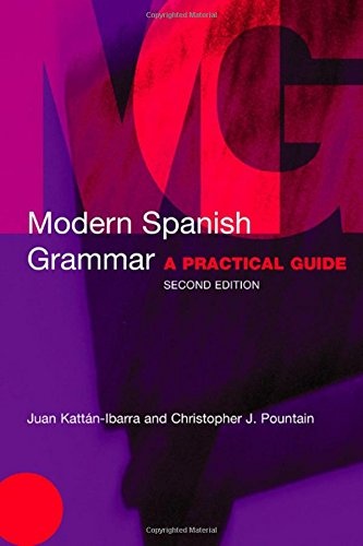 Modern Spanish Grammar: A Practical Guide (Routledge Grammars)