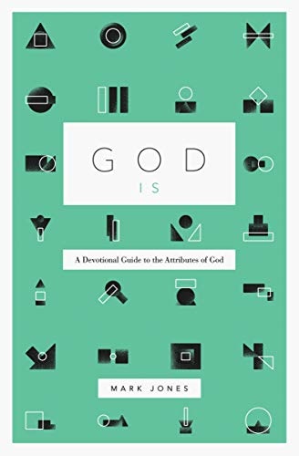 God Is: A Devotional Guide to the Attributes of God