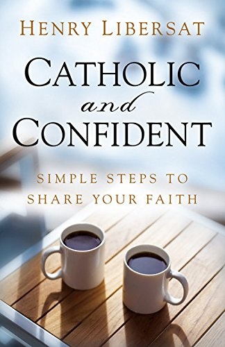 Catholic and Confident: Simple Steps to Share Your Faith