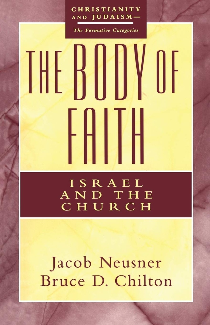 The Body of Faith (Christianity and Judaism, the Formative Categories)
