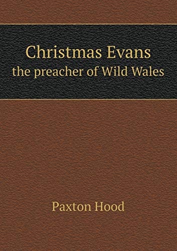 Christmas Evans the preacher of Wild Wales
