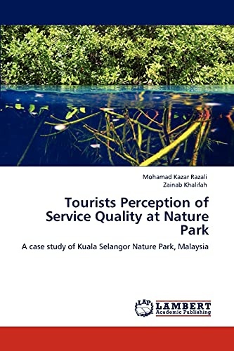 Tourists Perception of Service Quality at Nature Park: A case study of Kuala Selangor Nature Park, Malaysia