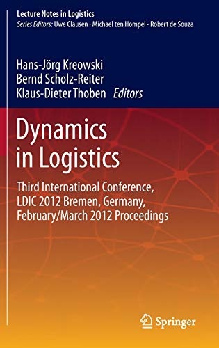 Dynamics in Logistics: Third International Conference, LDIC 2012 Bremen, Germany, February/March 2012 Proceedings (Lecture Notes in Logistics)