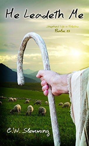 He Leadeth Me: Shepherd Life in Palestine Psalm 23