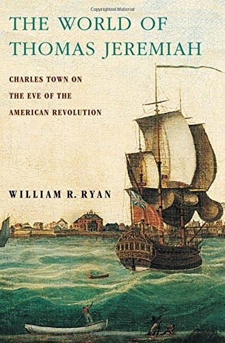 The World of Thomas Jeremiah: Charles Town on the Eve of the American Revolution