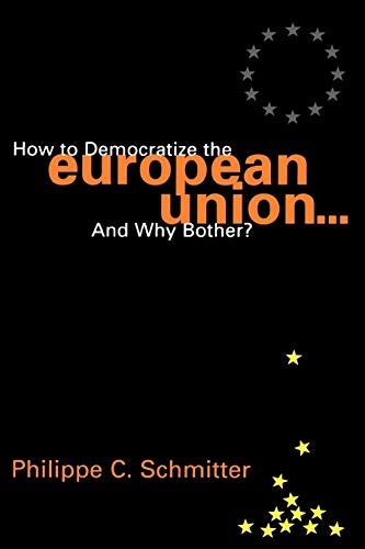 How to Democratize the European Union...and Why Bother?
