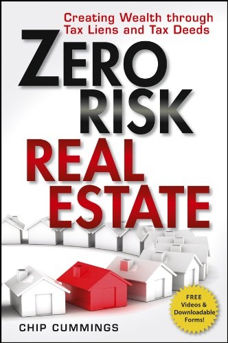 Zero Risk Real Estate: Creating Wealth Through Tax Liens and Tax Deeds