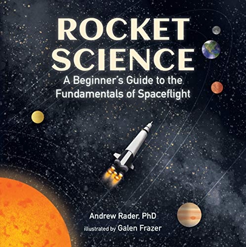 Rocket Science: A Beginnerâs Guide to the Fundamentals of Spaceflight