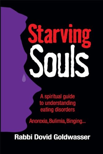 Starving Souls: A Spiritual Guide to Understanding Eating Disorders -Anorexia, Bulimia, BingingÃ¢ÂÂ¦