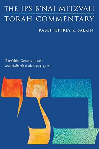 Bere'shit (Genesis 1:1-6:8) and Haftarah (Isaiah 42:5-43:10): The JPS B'nai Mitzvah Torah Commentary (JPS Study Bible)
