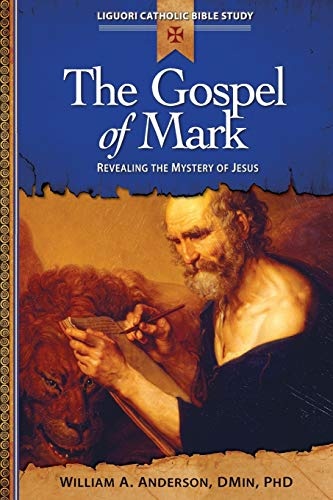 The Gospel of Mark: Revealing the Mystery of Jesus (Liguori Catholic Bible Study)