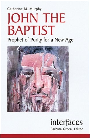 John the Baptist: Prophet of Purity for a New Age (Interfaces series)