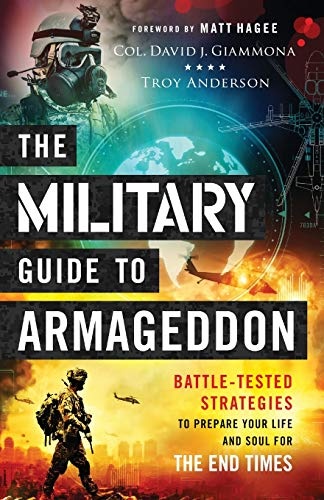 The Military Guide to Armageddon: Battle-Tested Strategies to Prepare Your Life and Soul for the End Times