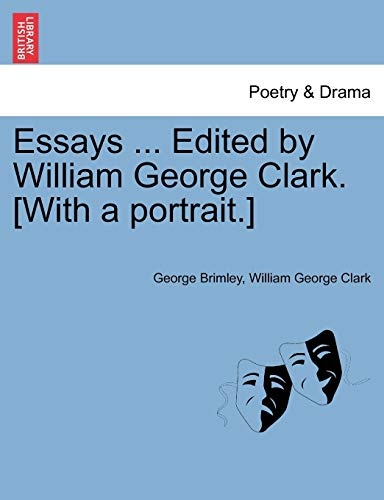 Essays ... Edited by William George Clark. [With a portrait.]