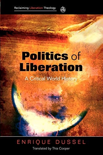 Politics of Liberation: A Critical Global History (Reclaiming Liberation Theology)