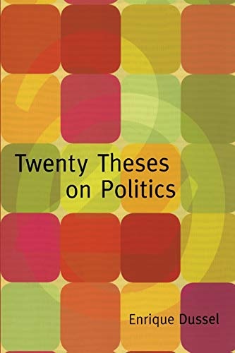 Twenty Theses on Politics (Latin America in Translation)