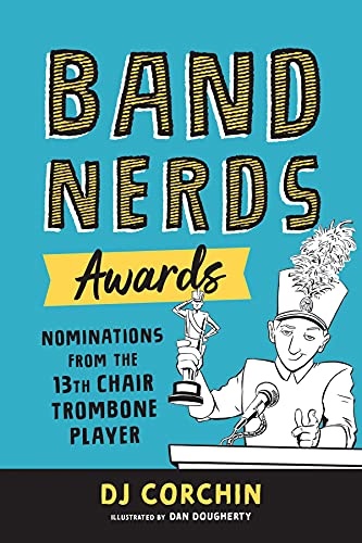 Band Nerds Awards: Nominations from the 13th Chair Trombone Player