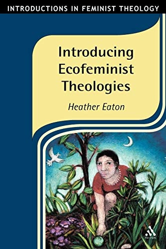 Introducing Ecofeminist Theologies (Introductions in Feminist Theology)