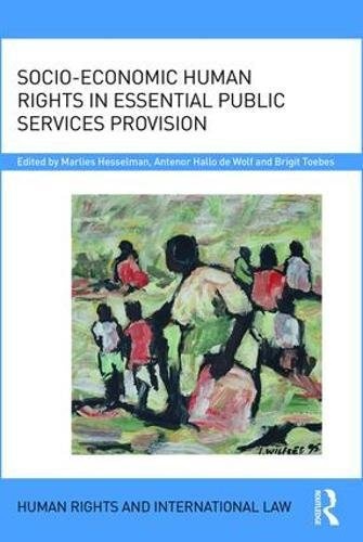 Socio-Economic Human Rights in Essential Public Services Provision (Human Rights and International Law)