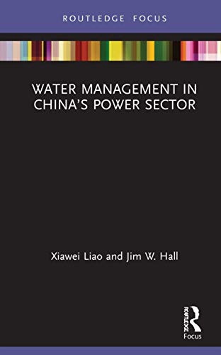 Water Management in Chinaâs Power Sector (Earthscan Studies in Water Resource Management)
