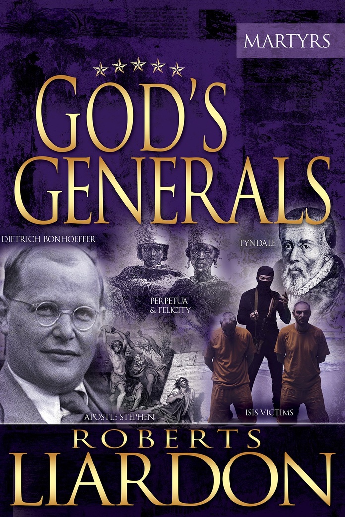 God's Generals: The Martyrs (Volume 6)