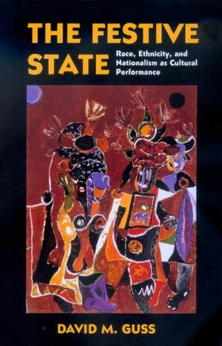 The Festive State: Race, Ethnicity, and Nationalism as Cultural Performance
