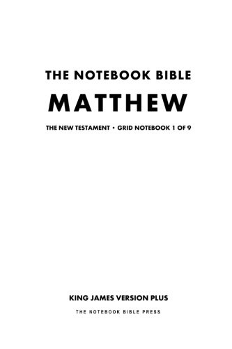 The Notebook Bible, New Testament, Matthew, Grid Notebook 1 of 9: Subtitle: King James Version Plus (The Notebook Bible / KJV+ / Grid / Study Bible)