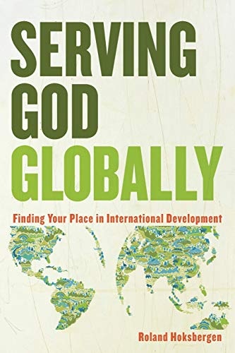 Serving God Globally: Finding Your Place In International Development