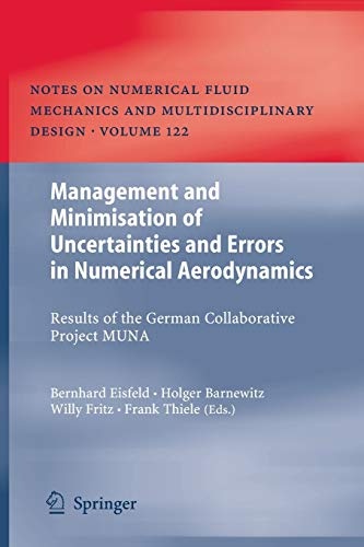 Management and Minimisation of Uncertainties and Errors in Numerical Aerodynamics: Results of the German collaborative project MUNA (Notes on ... Mechanics and Multidisciplinary Design, 122)