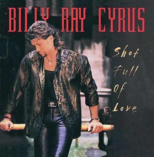 Shot Full Of Love by Billy Ray Cyrus [Audio CD]