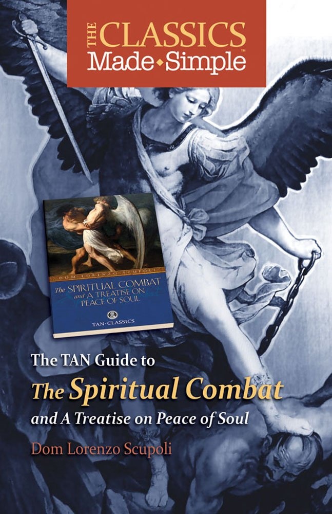 The Classics Made Simple: The Spiritual Combat: and a Treatise on Peace of the Soul