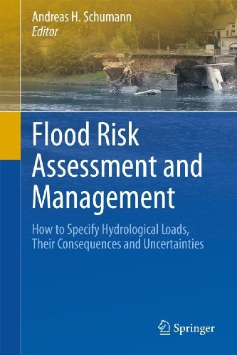 Flood Risk Assessment and Management: How to Specify Hydrological Loads, Their Consequences and Uncertainties