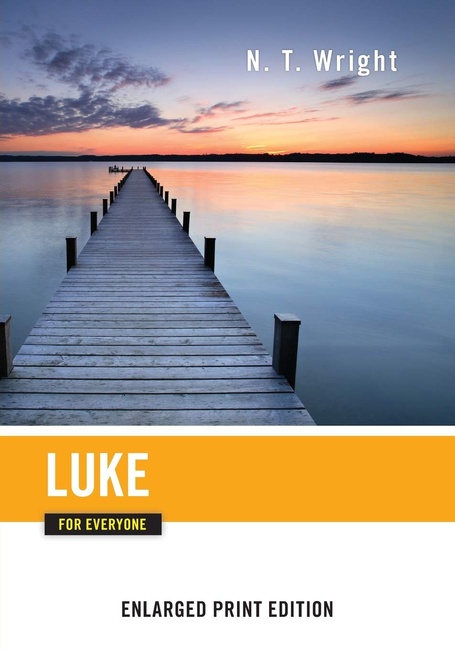 Luke for Everyone-Enlarged Print Edition (The New Testament for Everyone)