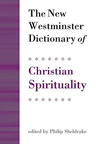 The New Westminster Dictionary of Christian Spirituality (Daily Study Bible)