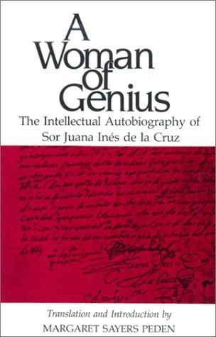 A Woman of Genius: The Intellectual Autobiography of Sor Juana Ines de la Cruz (English and Spanish Edition)