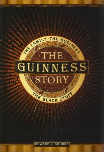 The Guiness Story - The Family The Business The Black Stuff