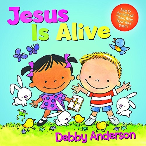 Jesus Is Alive (Cuddle And Sing Series)