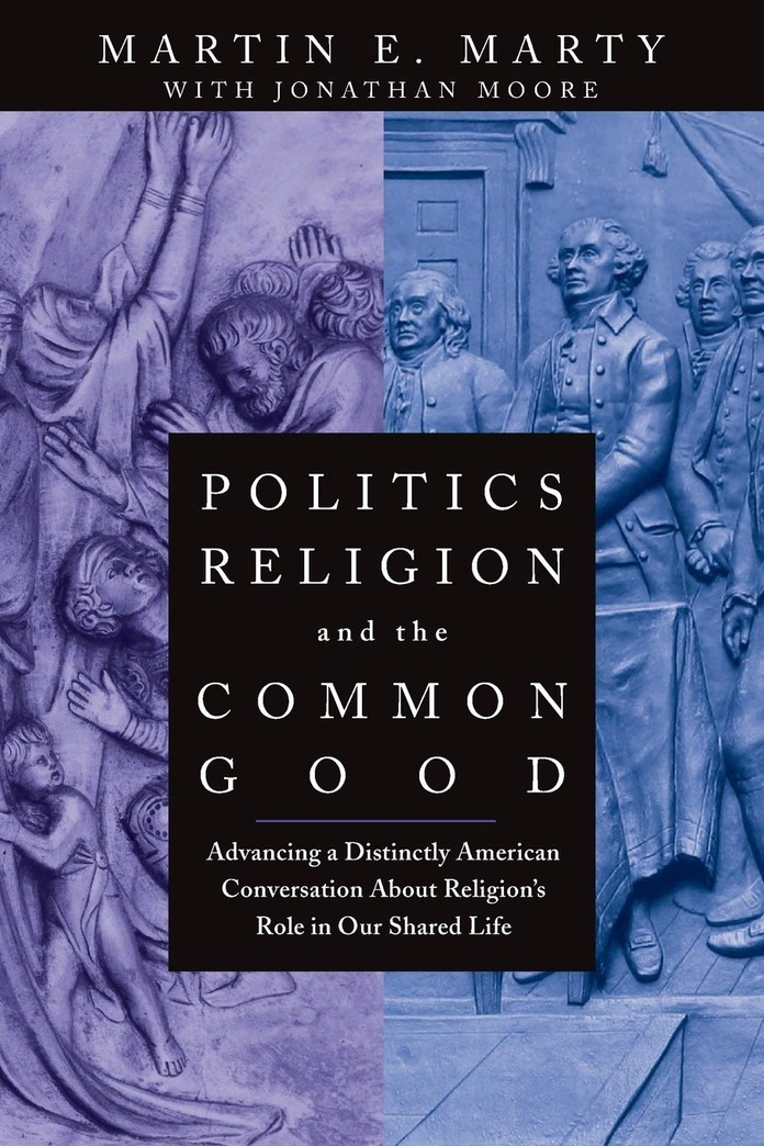 Politics, Religion, and the Common Good: Advancing a Distinctly American Conversation About Religion's Role in Our Shared Life