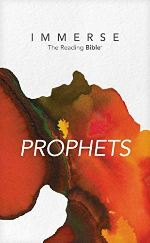 NLT Immerse: The Reading Bible: Prophets â Read the Old Testament Prophet Books in the New Living Translation Without Chapter or Verse Numbers