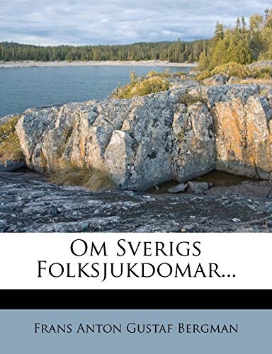 Om Sverigs Folksjukdomar... (Swedish Edition)