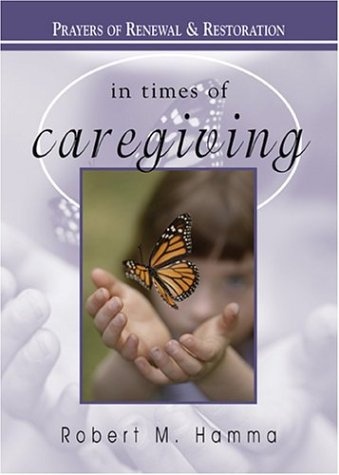 In Times of Caregiving: Prayers of Renewal & Restoration