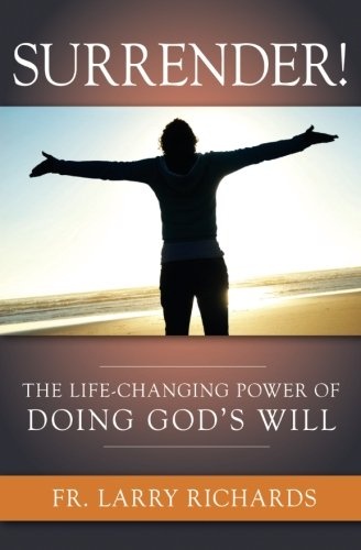 Surrender! The Life Changing Power of Doing God's Will: The Life Changing Power of Doing God's Will