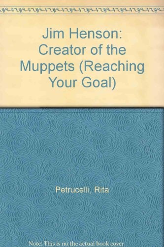 Jim Henson: Creator of the Muppets (Reaching Your Goal)