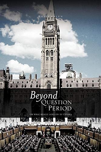 Beyond Question Period: Or What Really Goes on in Ottawa