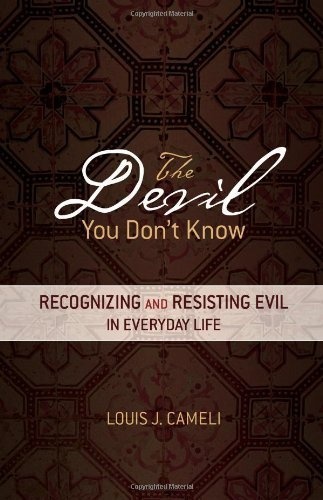 The Devil You Don't Know: Recognizing and Resisting Evil in Everyday Life (Ave Maria Press)