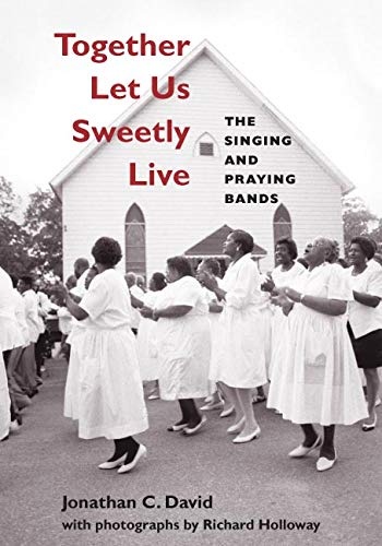 Together Let Us Sweetly Live: The Singing and Praying Bands (Music in American Life)