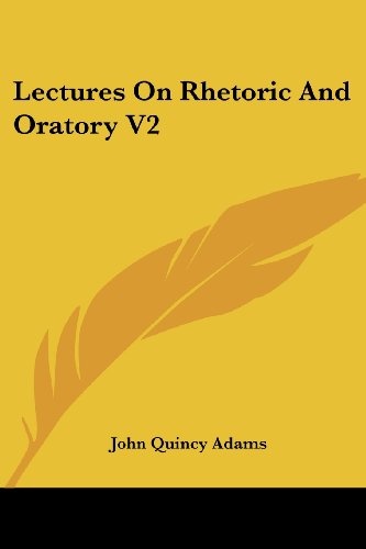 Lectures On Rhetoric And Oratory V2