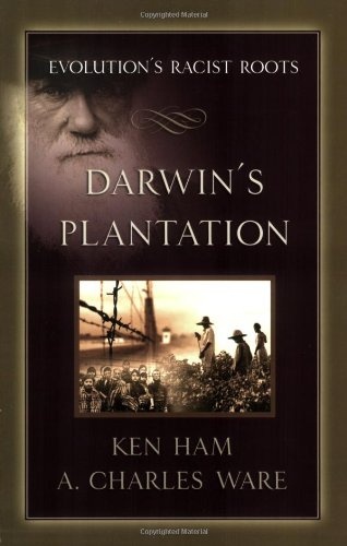 Darwin's Plantation: Evolution's Racist Roots