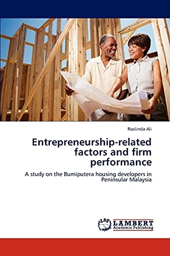 Entrepreneurship-related factors and firm performance: A study on the Bumiputera housing developers in Peninsular Malaysia